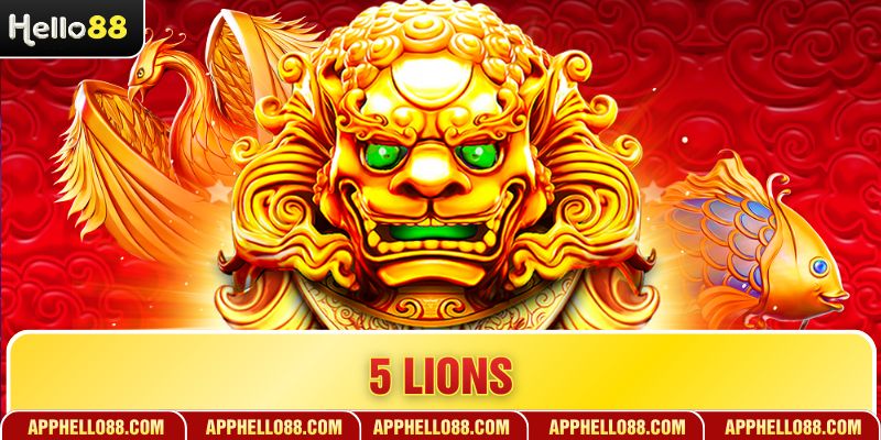5 Lions - Tuyệt Phẩm Nổ Hũ Với Cơ Hội Làm Giàu Nhanh