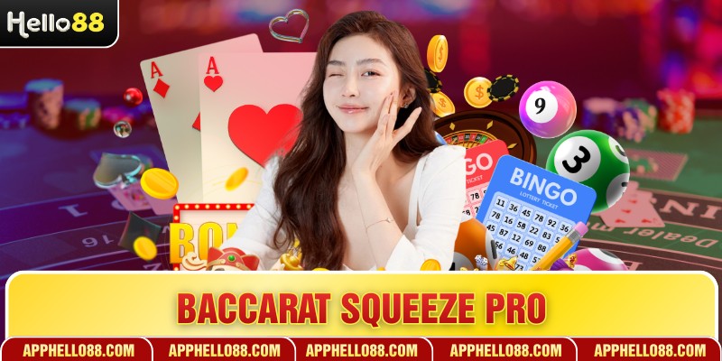 Baccarat Squeeze Pro - Giải Trí Bài Tây Chuyên Nghiệp