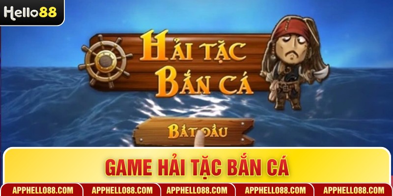 Game Hải Tặc Bắn Cá - Trải Nghiệm Săn Thưởng Đại Dương