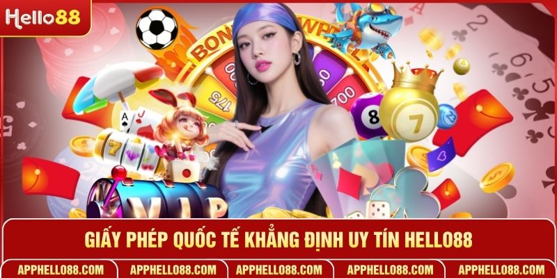 Giấy phép quốc tế khẳng định uy tín HELLO88