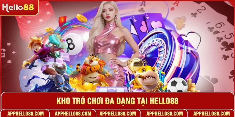 Kho trò chơi đa dạng tại HELLO88