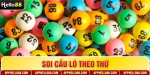 Soi Cầu Lô Theo Thứ - Chốt Số Đỉnh Cao Từ Chuyên Gia