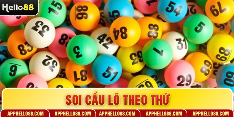 Soi Cầu Lô Theo Thứ - Chốt Số Đỉnh Cao Từ Chuyên Gia