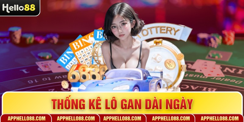 Thống Kê Lô Gan Dài Ngày - Bí Quyết Bắt Số Chuẩn Xác